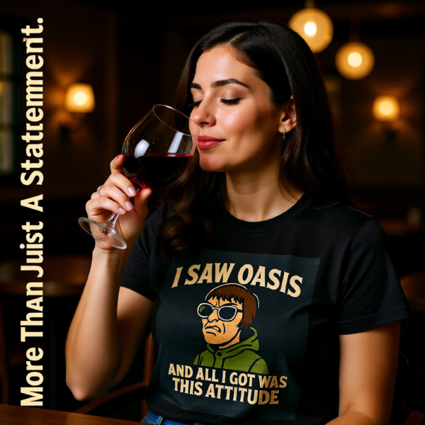20251214210948-1f0d9313-9365-644e-a2a7-e29511200b78.png Oasis Inspired “I Saw Oasis and All I Got Was This Attitude” T-Shirt – Funny Britpop Fan Tee