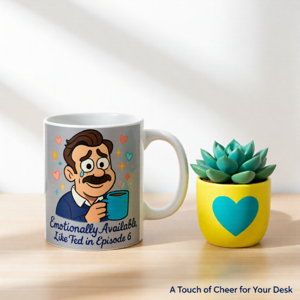 20251220110140-1f0dd934-2d7e-6ede-9d4c-8a76796ab26a.png Emotionally Available, Like Ted in Episode 6 | Funny Ted Lasso Mug | Wholesome Gift for Fans
