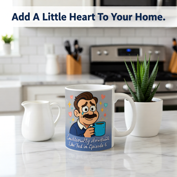 20251220110140-1f0dd934-2f84-618e-8942-6e1cb5dfea56.png Emotionally Available, Like Ted in Episode 6 | Funny Ted Lasso Mug | Wholesome Gift for Fans