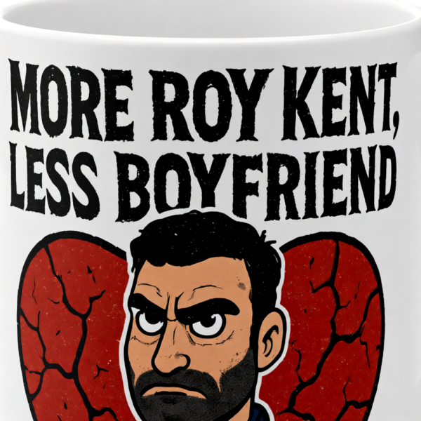 More Roy Kent, Less Boyfriend | Funny Ted Lasso Mug | Roy Kent Gift | AFC Richmond Coffee Cup