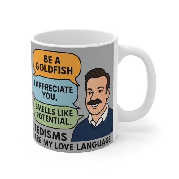 Tedisms Are My Love Language | Ted Lasso Quote Mug | Funny Motivational Speech Bubble Cup