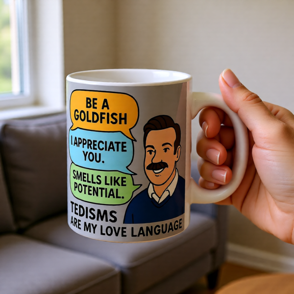 Tedisms Are My Love Language | Ted Lasso Quote Mug | Funny Motivational Speech Bubble Cup
