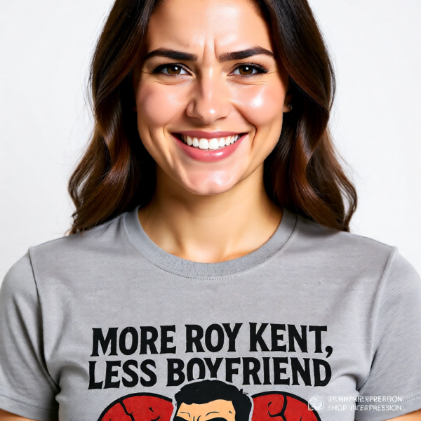 Ted Lasso Inspired “More Roy Kent, Less Boyfriend” T-Shirt, Funny Quote Tee, TV Show Fan Shirt, Gift for Her