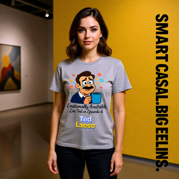 Ted Lasso Inspired “Emotionally Available, Like Ted in Episode 6” T-Shirt, Funny TV Quote Tee, Gift for Fans