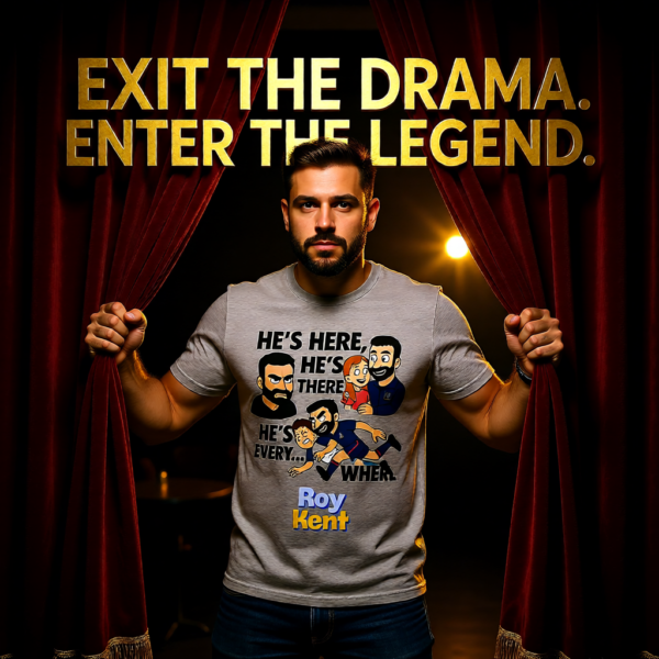 Hes Here Hes There Hes Every... WHERE | Roy Kent Funny Ted Lasso T-Shirt | TV Fan Gift