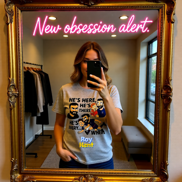 Hes Here Hes There Hes Every... WHERE | Roy Kent Funny Ted Lasso T-Shirt | TV Fan Gift