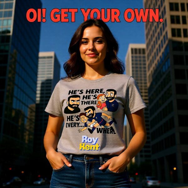 Hes Here Hes There Hes Every... WHERE | Roy Kent Funny Ted Lasso T-Shirt | TV Fan Gift