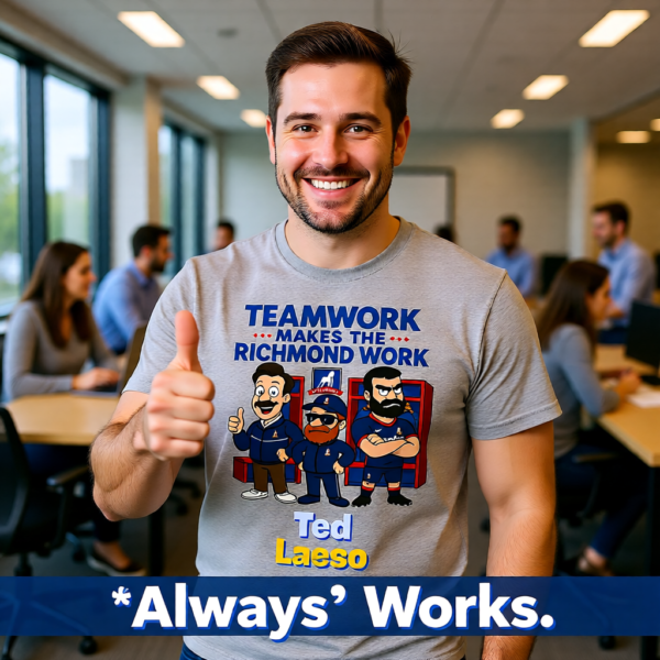 20260115210600-1f0f255f-e454-6dde-82b2-8ac887fadf6d.png Teamwork Makes the Richmond Work | Funny Ted Lasso T-Shirt | AFC Richmond Fan Gift