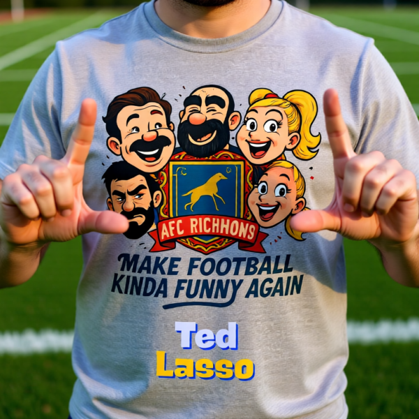 20260117144308-1f0f3b2d-6f9b-6432-bb8a-9a6904a828f0.png Make Football Kinda Funny Again | Ted Lasso Funny Cartoon T-Shirt | AFC Richmond Cast Tee